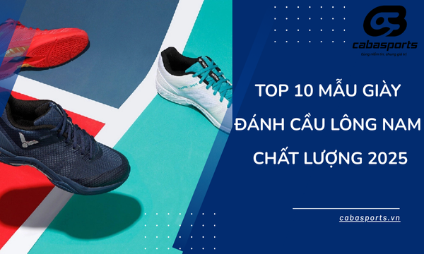 Top 10 Mẫu Giày Đánh Cầu Lông Nam Chất Lượng 2025