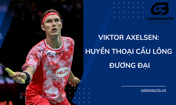 Viktor Axelsen: Huyền Thoại Cầu Lông Đương Đại