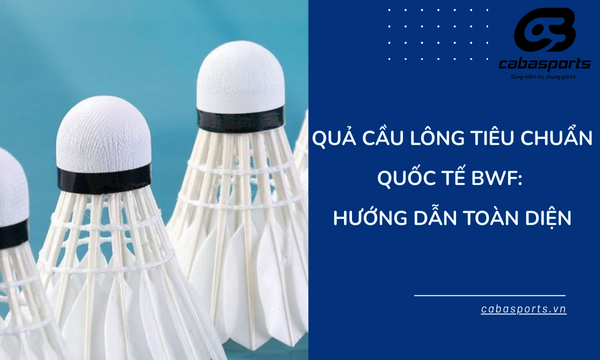 Quả Cầu Lông Tiêu Chuẩn Quốc Tế BWF: Hướng Dẫn Toàn Diện