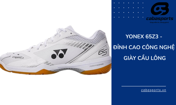 Yonex 65Z3 – Đỉnh Cao Công Nghệ Giày Cầu Lông