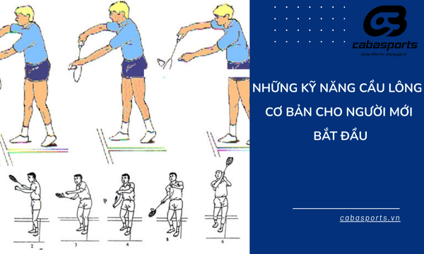 Những Kỹ Năng Cầu Lông Cơ Bản Cho Người Mới Bắt Đầu