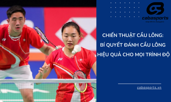 Chiến Thuật Cầu Lông: Bí Quyết Đánh Cầu Lông Hiệu Quả Cho Mọi Trình Độ