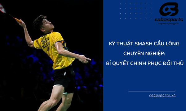 Kỹ Thuật Smash Cầu Lông Chuyên Nghiệp: Bí Quyết Chinh Phục Đối Thủ