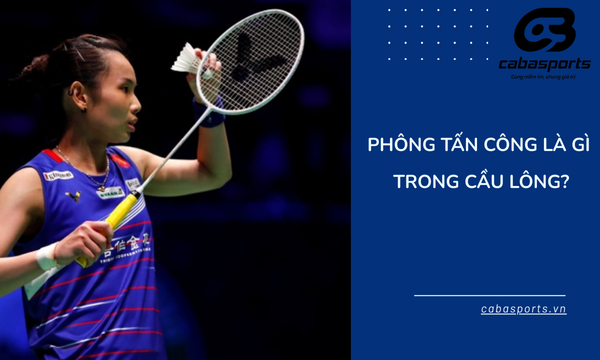 Phông tấn công là gì trong cầu lông?