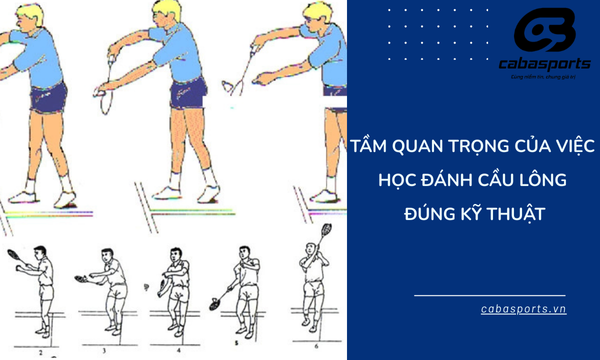 Tầm quan trọng của việc học đánh cầu lông đúng kỹ thuật