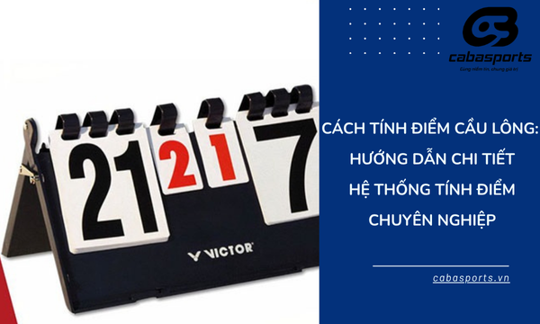 Cách Tính Điểm Cầu Lông: Hướng Dẫn Chi Tiết Hệ Thống Tính Điểm Chuyên Nghiệp