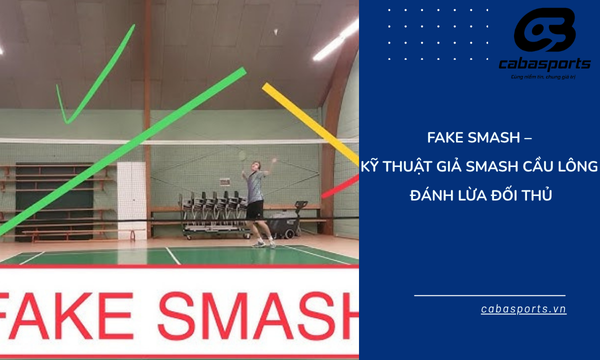 Fake Smash – Kỹ Thuật Giả Smash Cầu Lông Đánh Lừa Đối Thủ