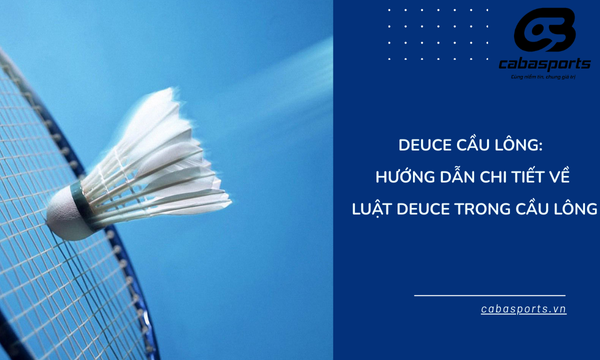Deuce Cầu Lông: Hướng Dẫn Chi Tiết Về Luật Deuce Trong Cầu Lông