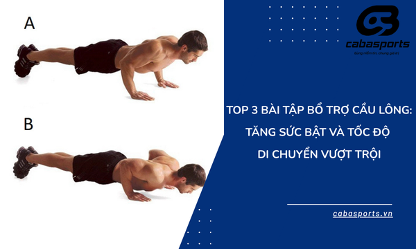 Top 3 Bài Tập Bổ Trợ Cầu Lông Tuyệt Vời: Tăng Sức Bật và Tốc Độ Di Chuyển Vượt Trội