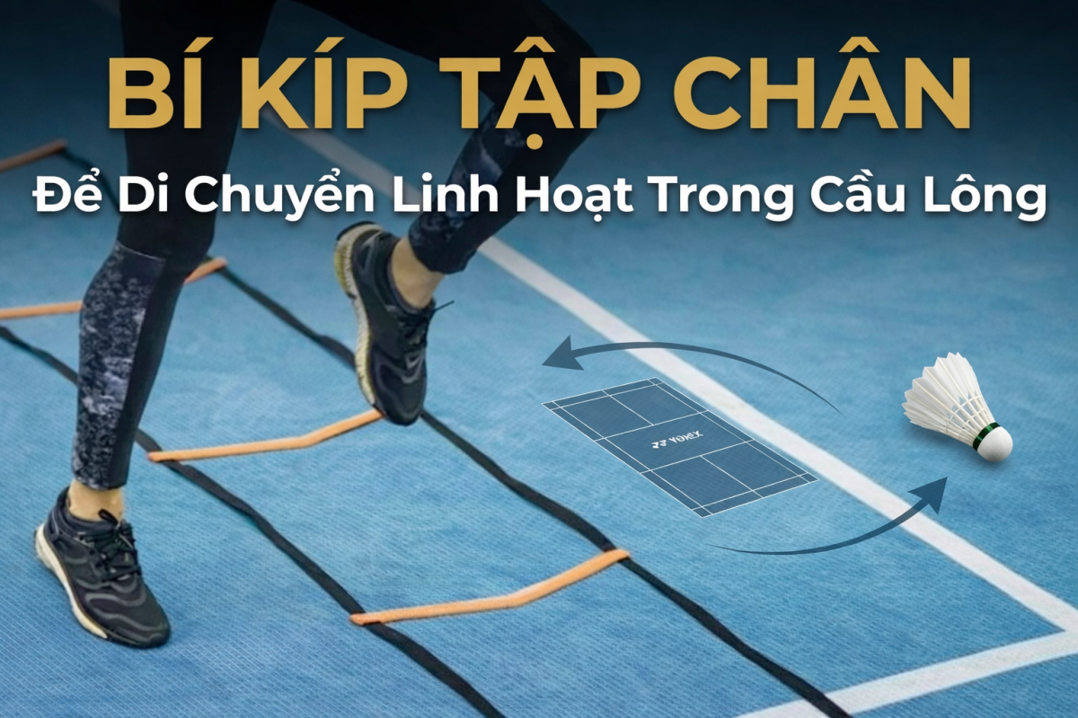 Bí kíp tập chân để di chuyển linh hoạt Trong cầu lông