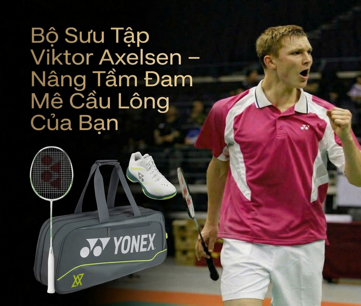 Bộ Sưu Tập Viktor Axelsen – Nâng Tầm Đam Mê Cầu Lông Của Bạn Cùng CabaSports