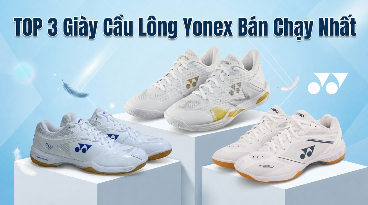 TOP 3 Giày Cầu Lông Yonex Bán Chạy Nhất: Đánh Giá Từ Hàng Ngàn Người Dùng Thực Tế