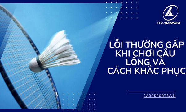 Top 5 Sai Lầm Thường Gặp Khi Mới Tập Chơi Cầu L&ocirc;ng v&agrave; C&aacute;ch Khắc Phục Hiệu Quả