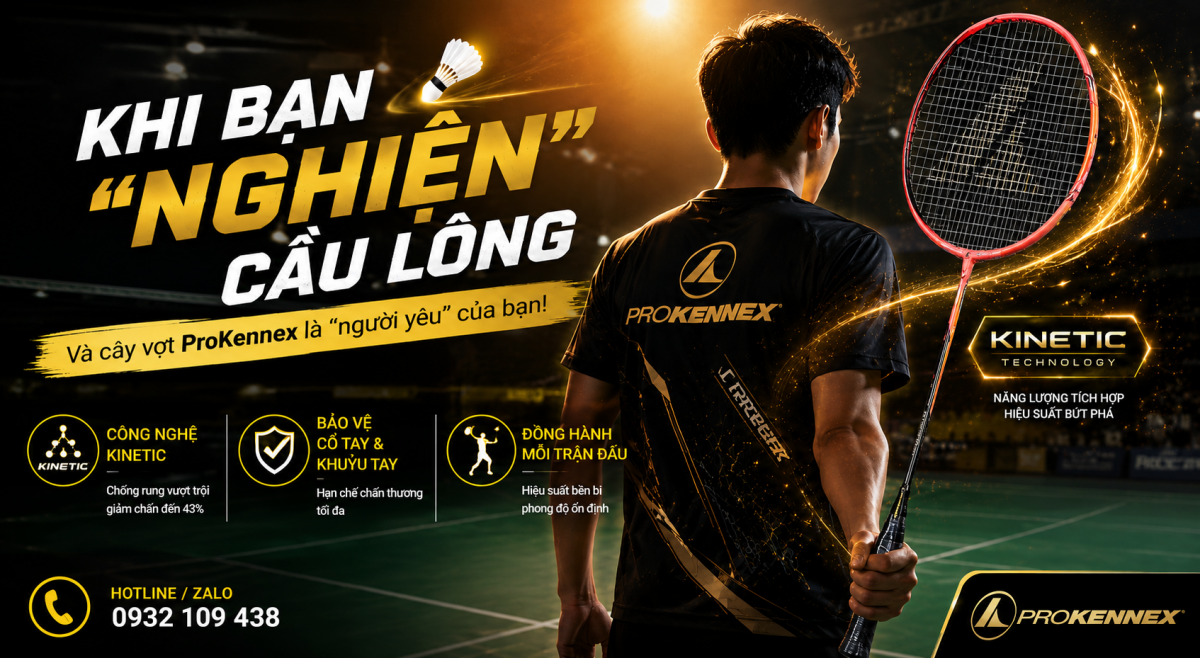 Khi bạn “nghiện” cầu lông và vợt ProKennex là “người yêu”: Mỗi ngày một cuộc hẹn!